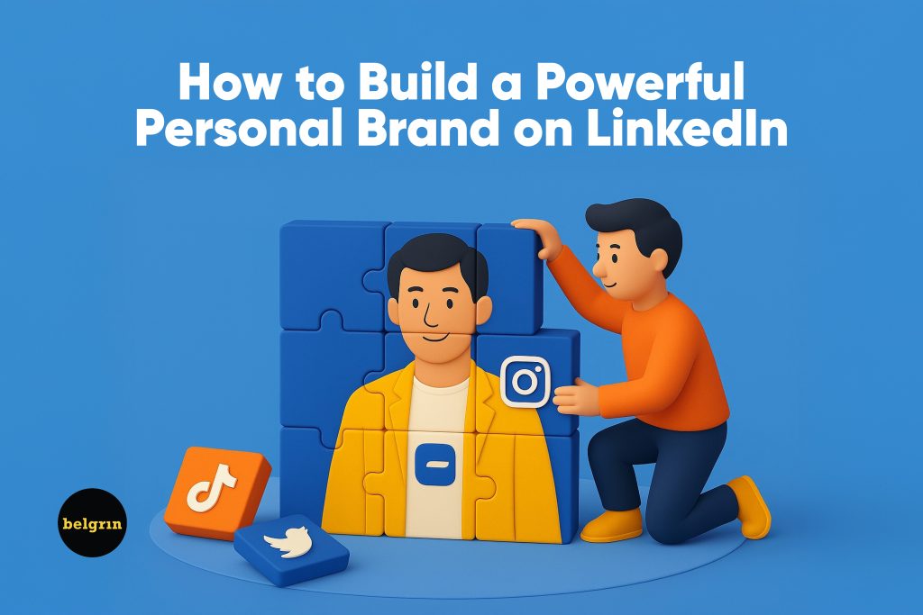 How to Build a Powerful Personal Brand on LinkedIn
